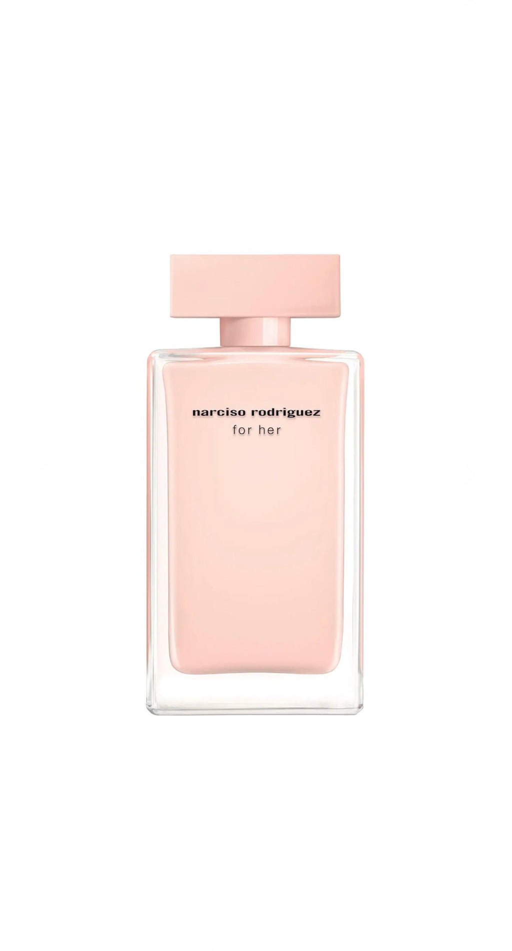 NARCISO RODRIGUEZ
FOR HER - EAU DE PARFUM
Eau de Parfum 100ml